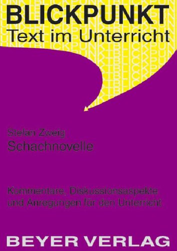 Zweig,Stefan: Schachnovelle: Kommentare, Diskussionsaspekte und Anregungen für den Unterricht Study Guides