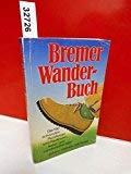 Bremer Wanderbuch: Die 150 schönsten Rundwanderungen u. Radtouren m. Natur- u. Landschaftsführer Travel Guides
