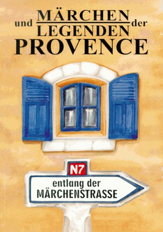 Märchen und Legenden der Provence entlang der Märchenstraße Fairy Tales & Legends