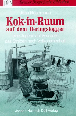 Kok-in-Ruum auf dem Heringslogger: Eine Jugend auf See oder das Streben nach Vollkommenheit Personalities