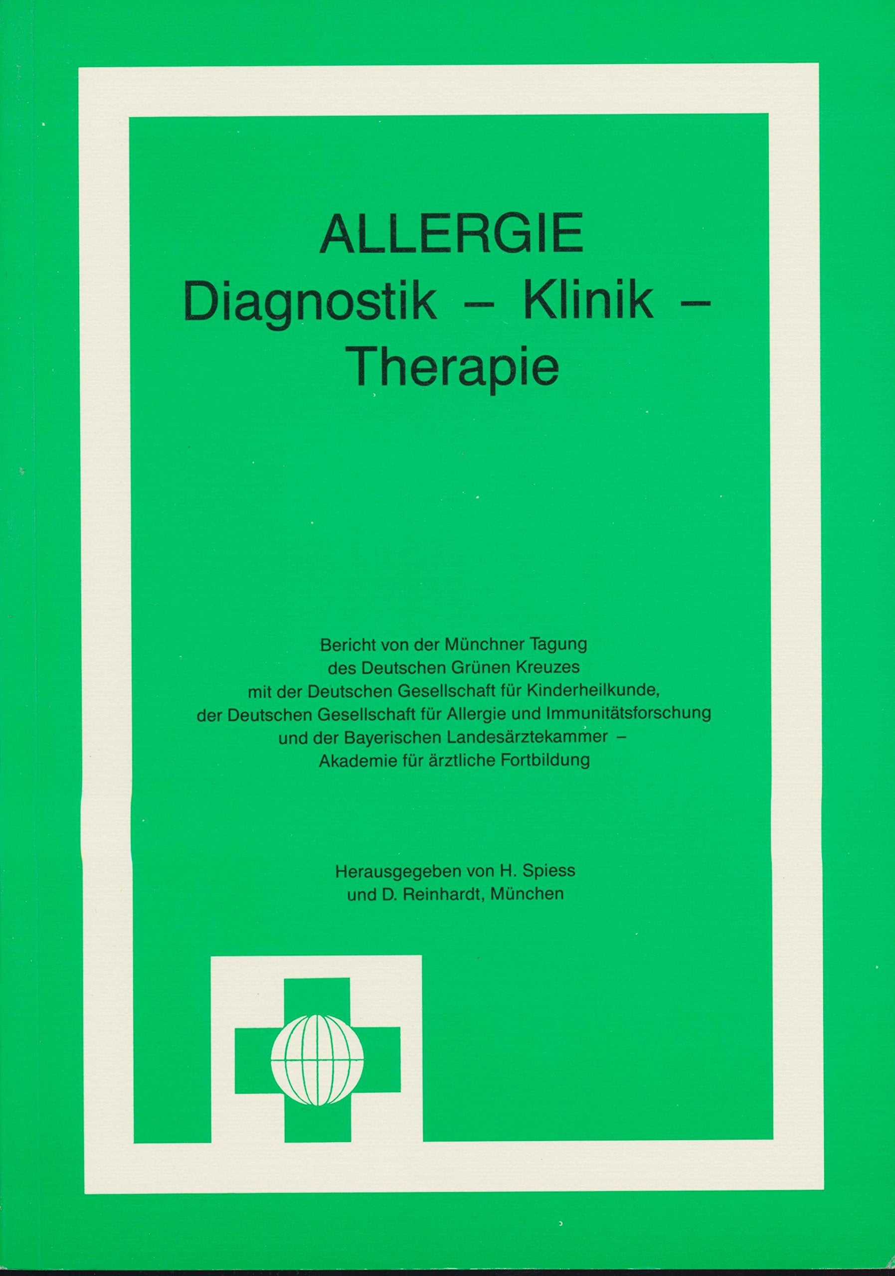 Allergie. Diagnostik - Klinik - Therapie. Bericht von der Münchner Tagung des DGK mit der Deutschen Gesellschaft für Kinderheilkunde, der Deutschen ... - Akademie für ärztliche Fortbildung Medicine