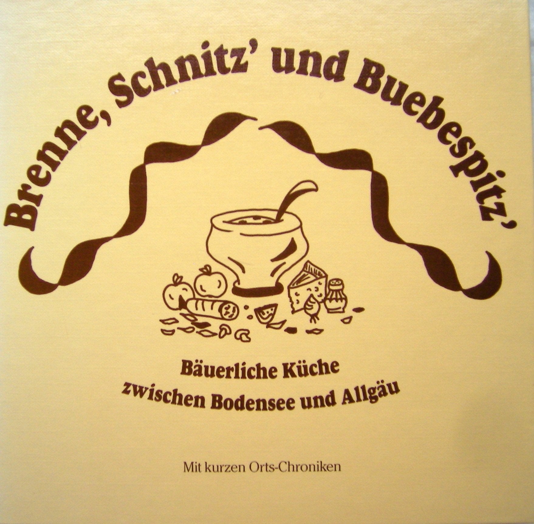 Brenne, Schnitz und Buebespitz: Bäuerliche Küche zwischen Bodensee und Allgäu Books