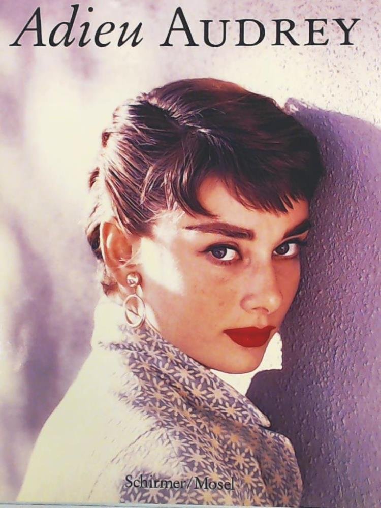 Adieu Audrey. Photographische Erinnerungen an Audrey Hepburn Art & Literature