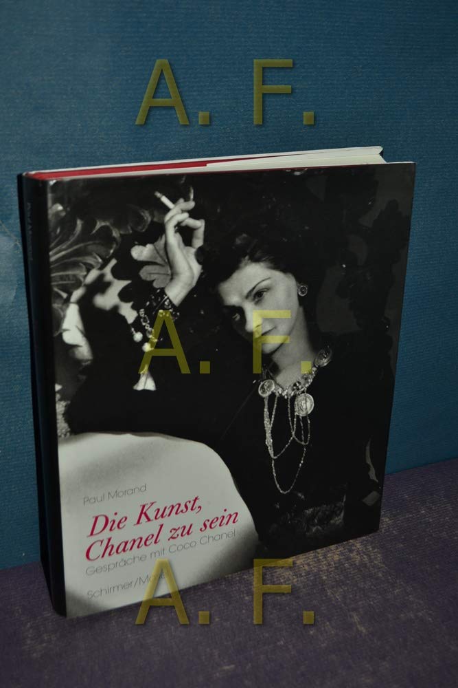Paul Morand - Coco Chanel. Die Kunst Chanel zu sein: Gespräche mit Coco Chanel Art & Literature