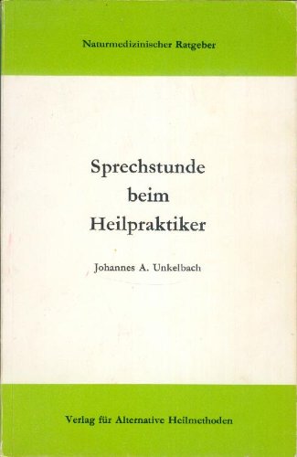 Sprechstunde beim Heilpraktiker (Naturmedizinischer Ratgeber) Health, Nutrition & Fitness