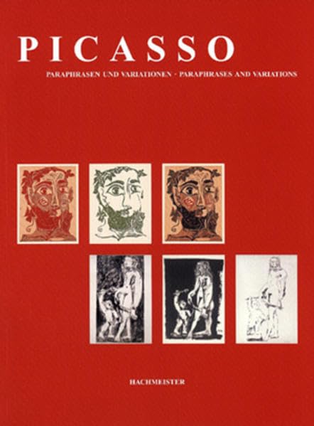 Pablo Picasso - Paraphrasen und Variationen / Paraphrases and Variations: Seltene Graphik / Rare Prints Art & Literature