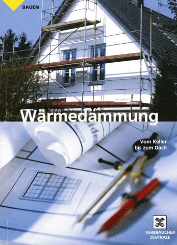 Wärmedämmung. Vom Keller bis zum Dach Business & Technology