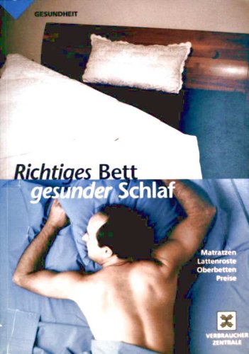 Richtiges Bett - gesunder Schlaf : Matratzen, Lattenroste, Oberbetten, Preise. Books