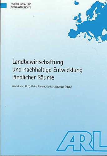 Landbewirtschaftung und nachhaltige Entwicklung ländlicher Räume (Forschungs- und Sitzungsberichte der ARL) Books