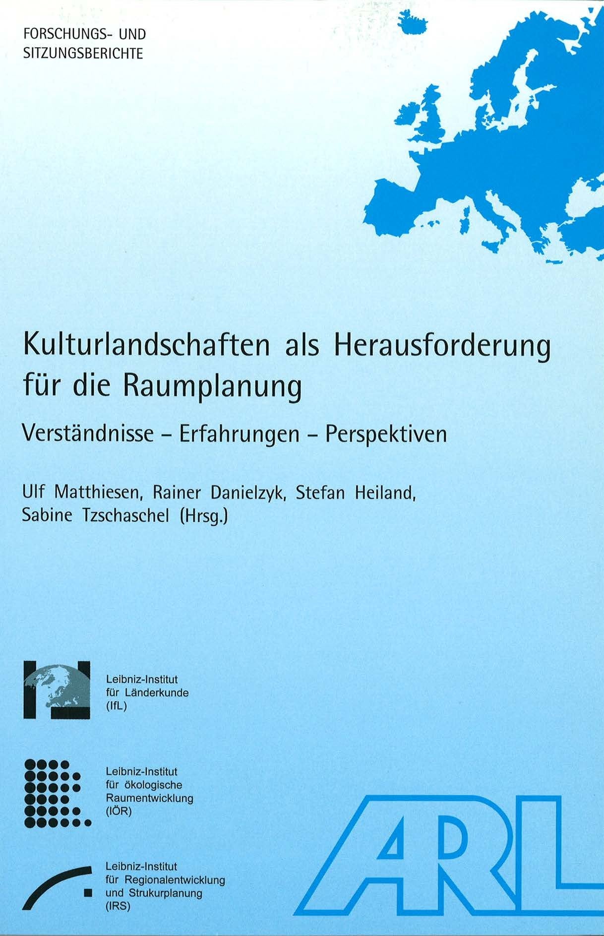 Kulturlandschaften als Herausforderung für die Raumplanung: Verständnisse - Erfahrungen - Perspektiven (Forschungs- und Sitzungsberichte der ARL) Business & Technology