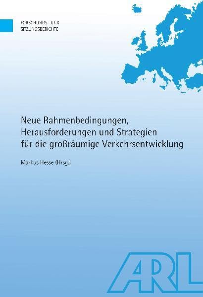 Neue Rahmenbedingungen, Herausforderungen und Strategien für die großräumige Verkehrsentwicklung (Forschungs- und Sitzungsberichte der ARL) Business & Technology