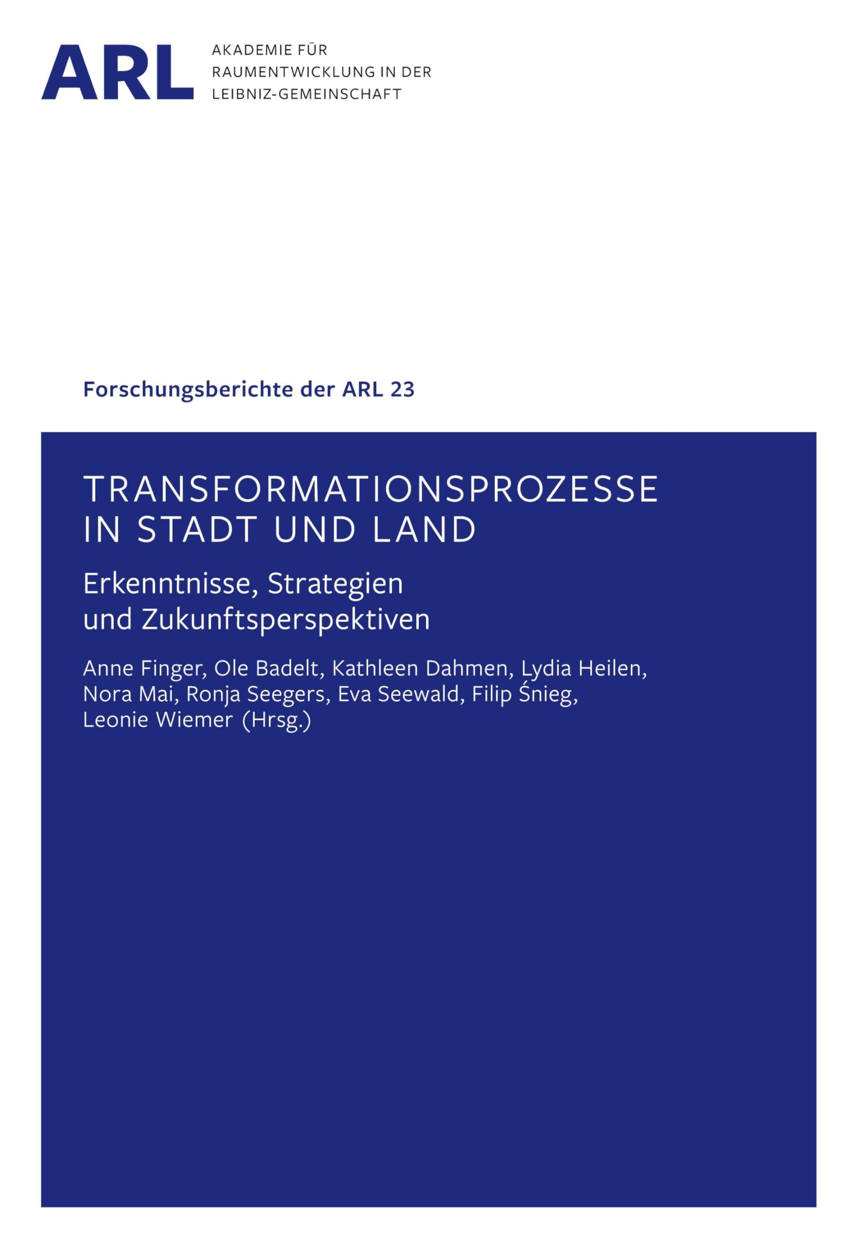 Transformationsprozesse in Stadt und Land – Erkenntnisse, Strategien und Zukunftsperspektiven (Forschungsberichte der ARL) Business & Technology