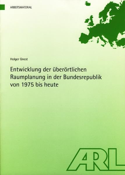 Entwicklung der überörtlichen Raumplanung in der Bundesrepublik von 1975 bis heute (Arbeitsmaterial der ARL) Business & Technology