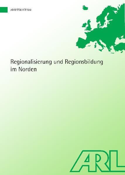 Regionalisierung und Regionsbildung im Norden (Arbeitsmaterial der ARL) Business & Technology