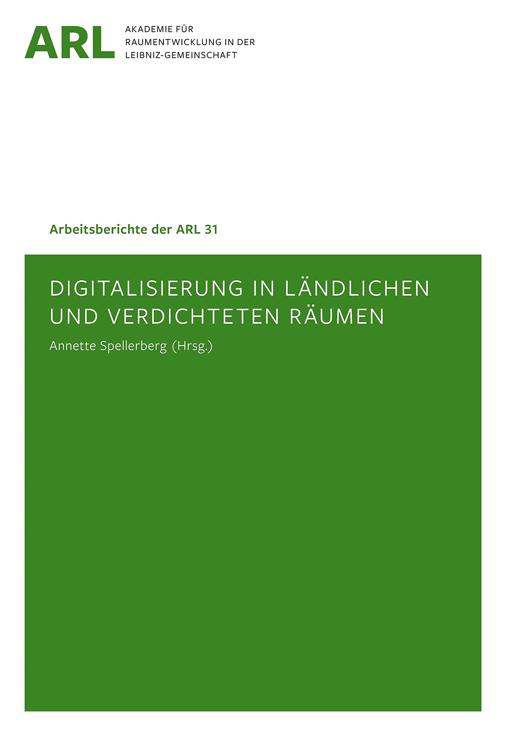 Digitalisierung in ländlichen und verdichteten Räumen (Arbeitsberichte der ARL) Business & Technology