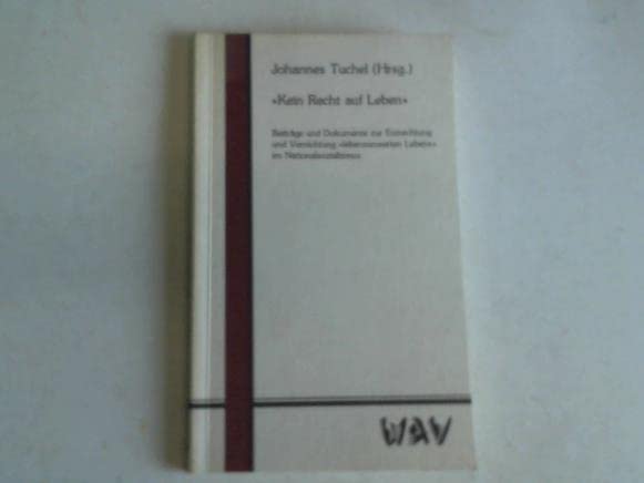 Kein Recht auf Leben: Beitrage und Dokumente zur Entrechtung und Vernichtung lebensunwerten Lebens im Nationalsozialismus (German Edition) Books