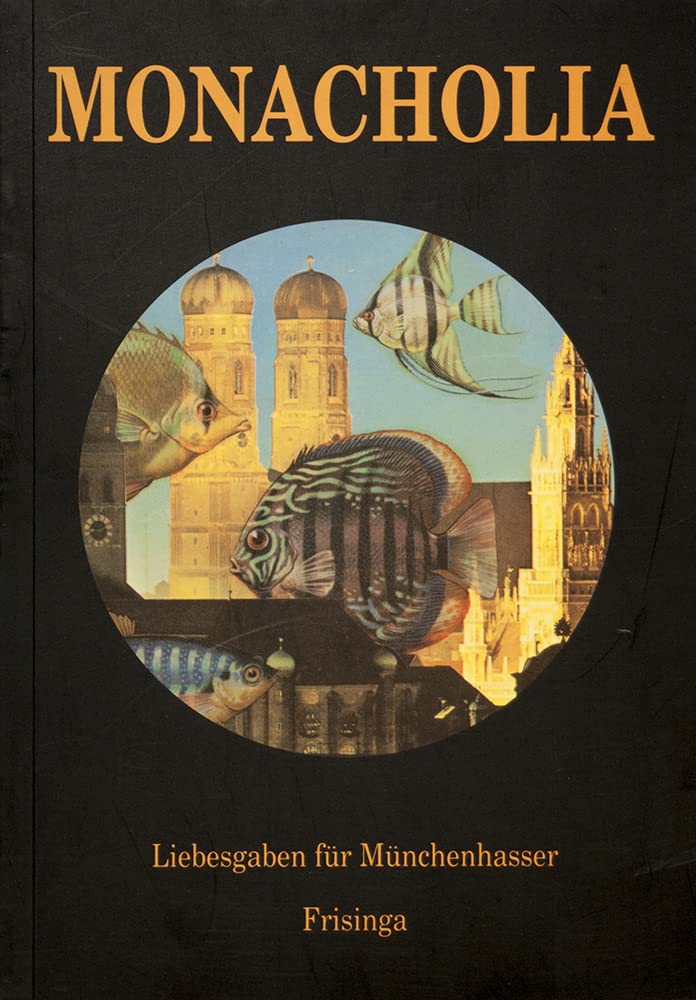 Monacholia. Liebesgaben für Münchenhasser Books
