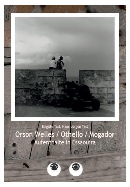 Orson Welles - Othello - Mogador: Aufenthalte in Essaouira (Kulleraugen- Visuelle Kommunikation) Film, Art & Culture
