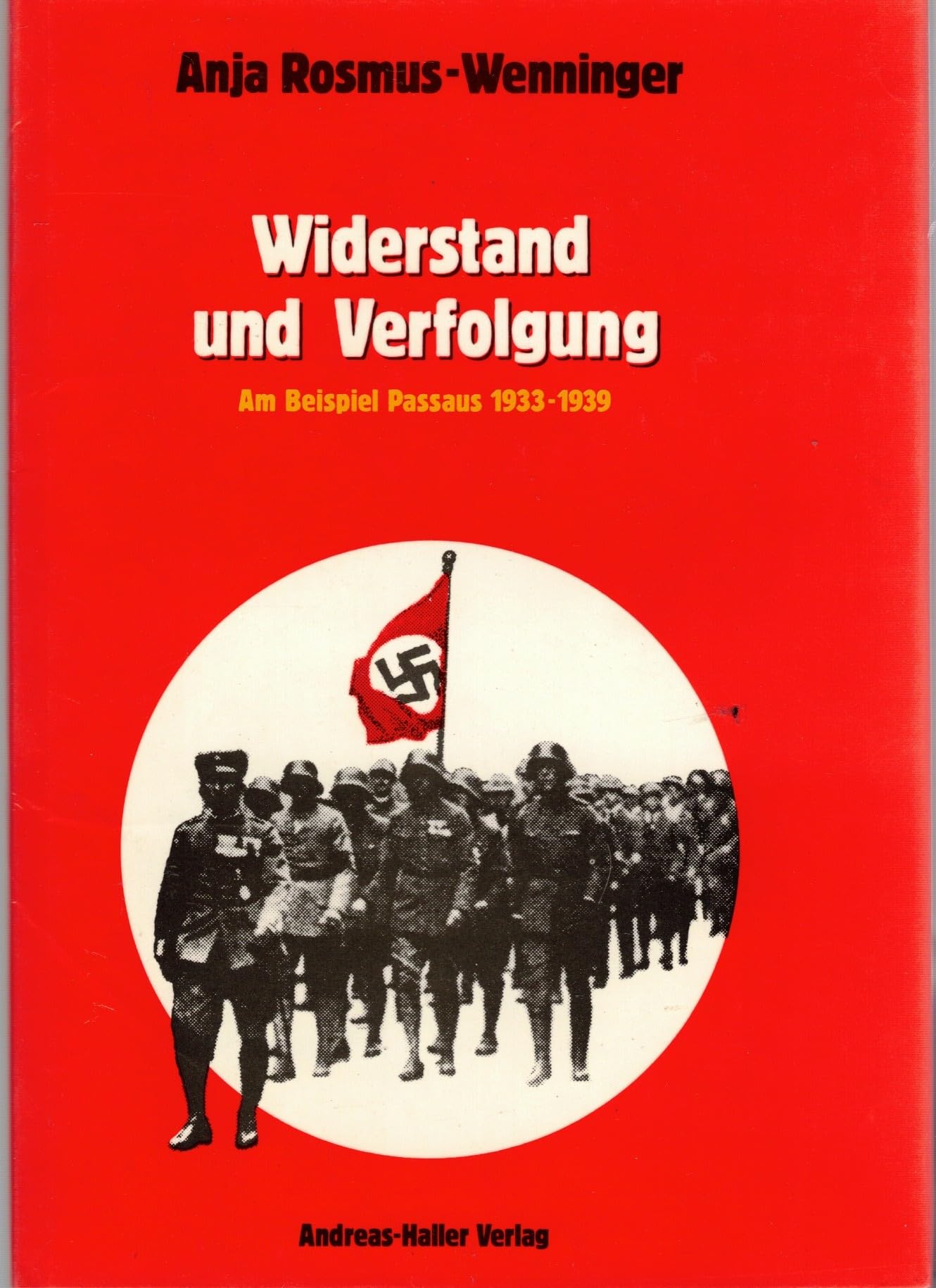 Widerstand und Verfolgung - Am Beispiel Passaus 1933-1939 Politics & History