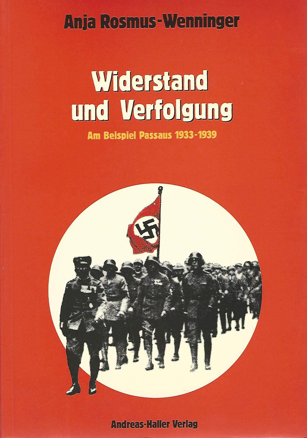 Widerstand und Verfolgung. Am Beispiel Passaus 1933 - 1939 Books