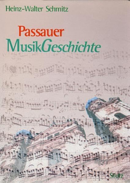 Passauer Musikgeschichte: Die Kirchenmusik zur Zeit der Fürstbischöfe und in den Klöstern St. Nikola, Vornbach und Fürstenzell Arts & Music