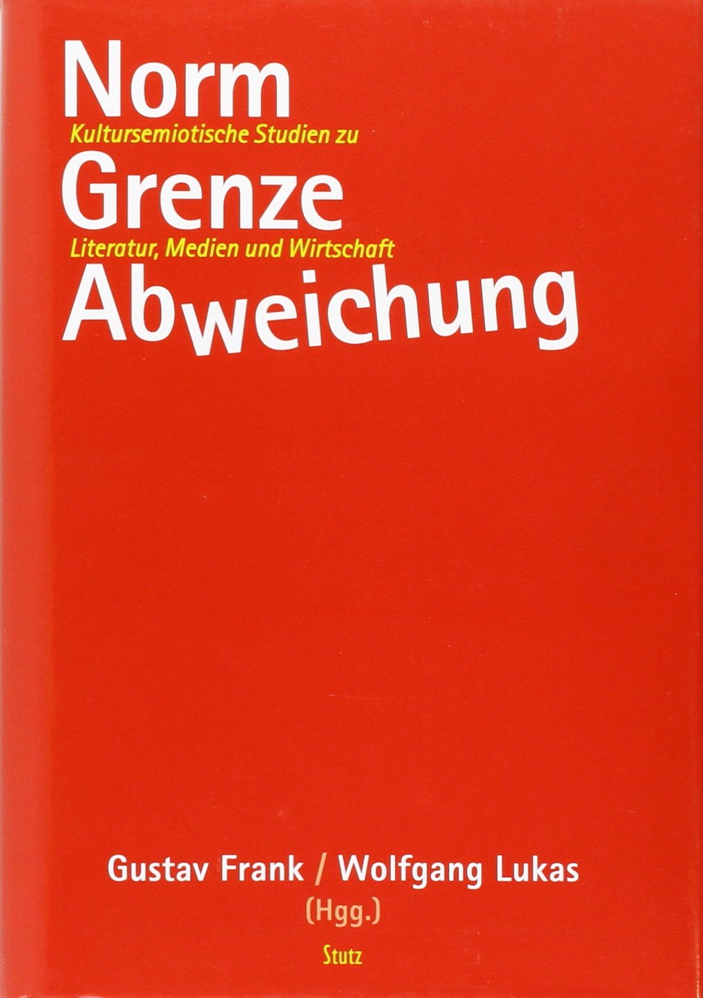 Norm - Grenze - Abweichung: Kultursemiotische Studien zu Literatur, Medien, Wirtschaft: Festschrift für Michael Titzmann zum 60. Geburtstag Contemporary literature Books