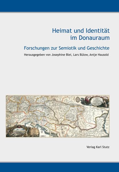 Heimat und Identität im Donauraum: Forschungen zur Semiotik und Geschichte Reference Books