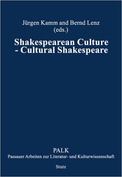 Shakespearean Culture – Cultural Shakespeare (PALK. Passauer Arbeiten zur Literatur- und Kulturwissenschaft) Contemporary literature Books