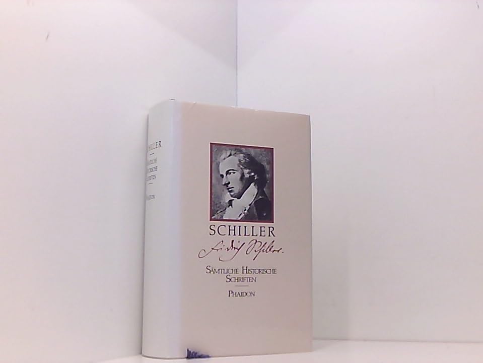Historische Schriften: Kleine histor. Schriften; Geschichte d. Abfalls d. Vereinigten Niederlande; Geschichte d. Dreißigjährig. Krieges Politics & History