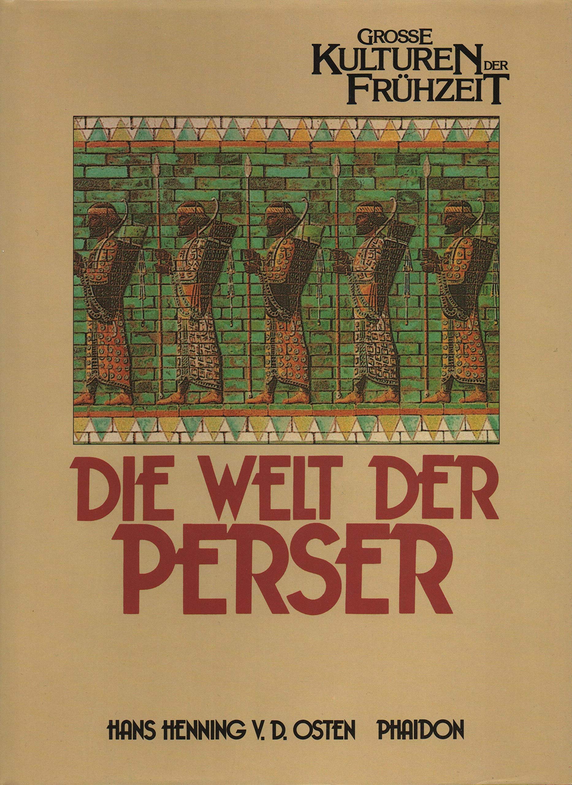 Die Welt der Perser - Grosse Kulturen der Frühzeit Band 9 (Phaidon Erzählungen des Mittelalters) Books