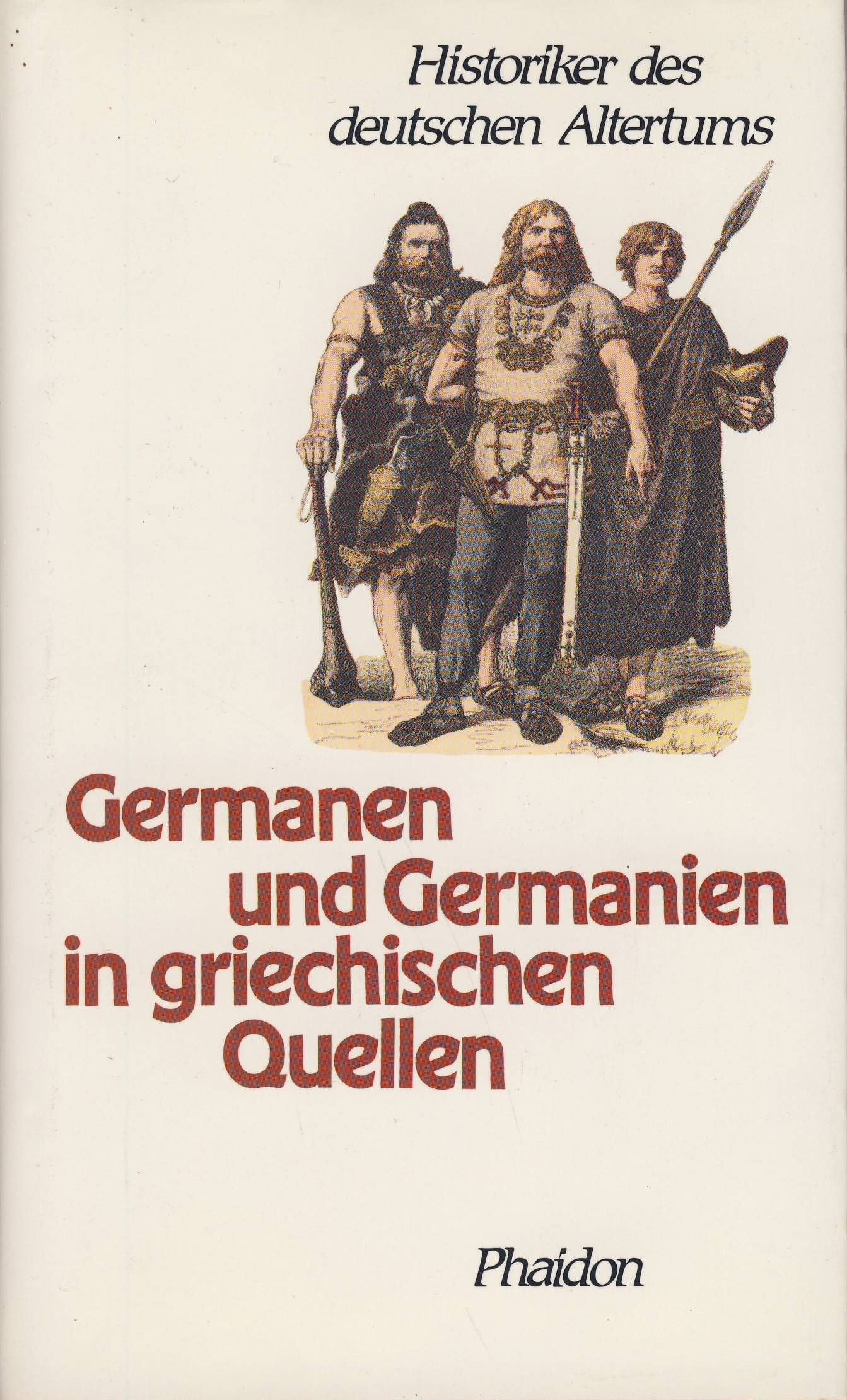 Germanen und Germanien in griechischen Quellen Gesamttitel: Historiker des deutschen Altertums Politics & History