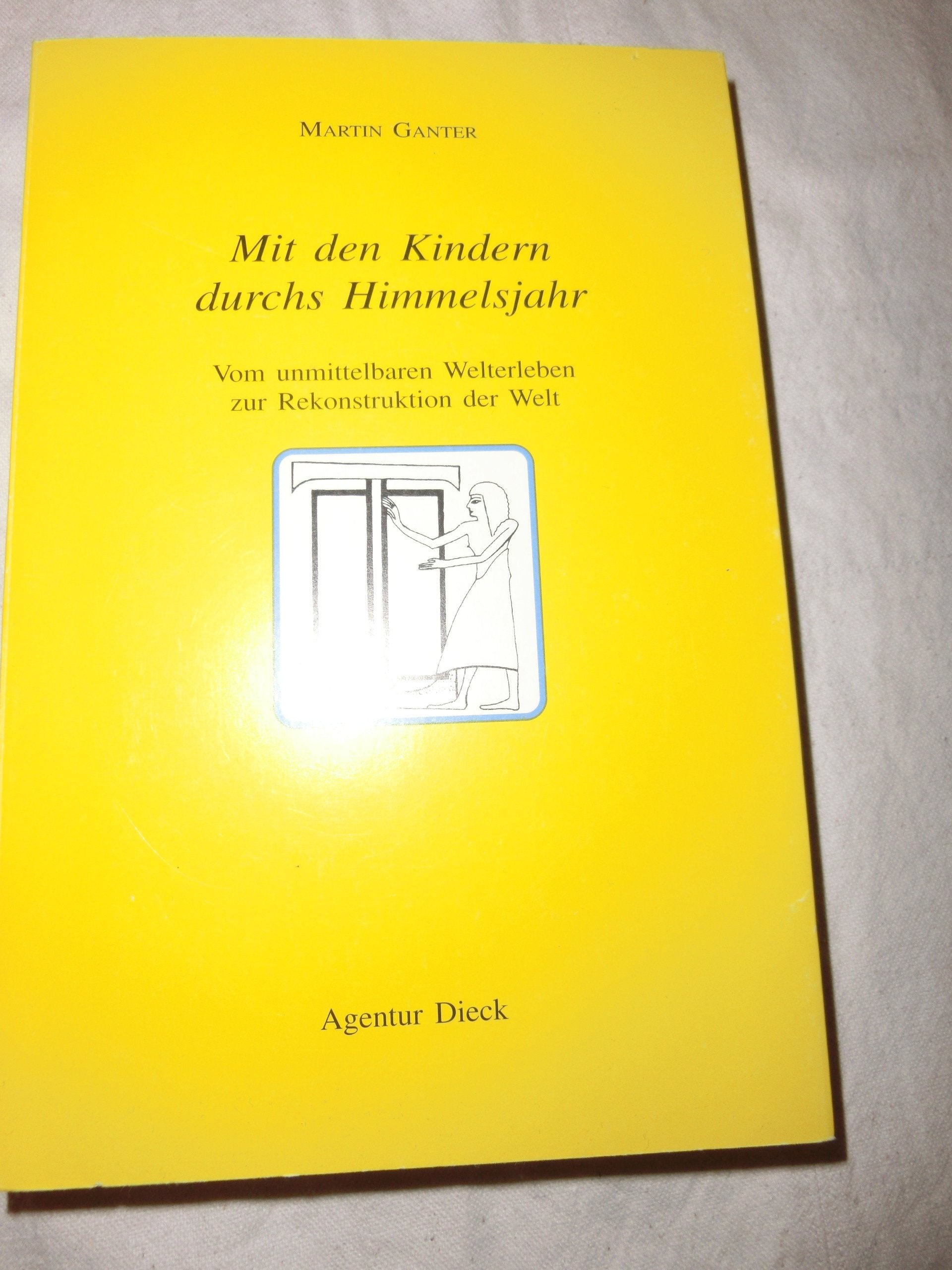 Mit den Kindern durchs Himmelsjahr. Vom unmittelbaren Welterleben zur Rekonstruktion der Welt Books