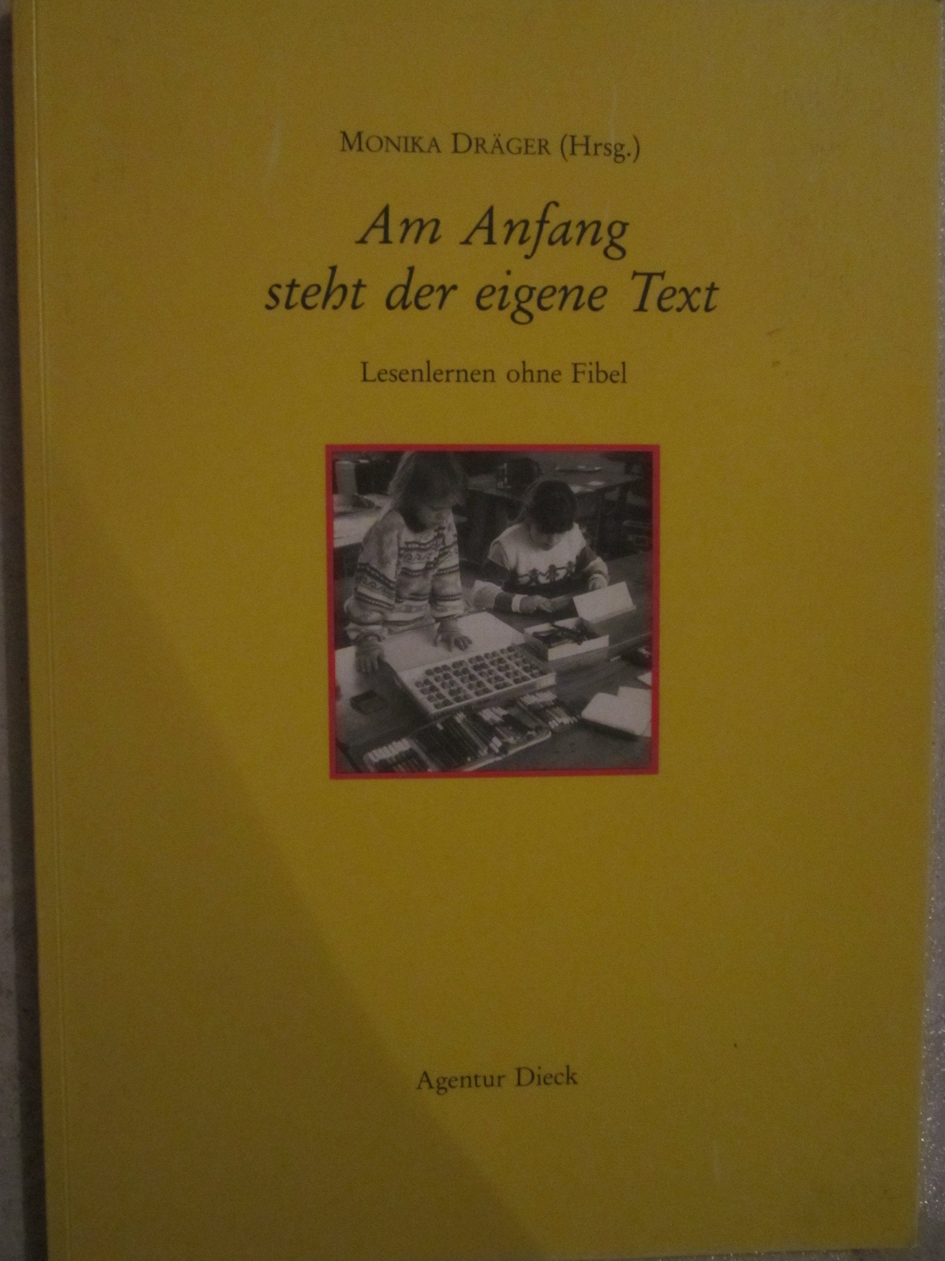 Am Anfang steht der eigene Text. Lesenlernen ohne Fibel Books