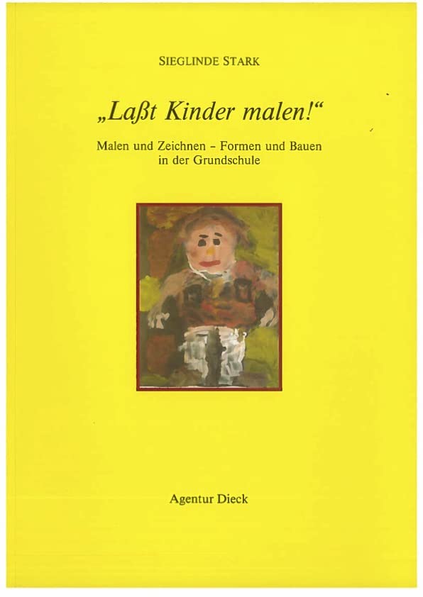 Lasst Kinder malen!. Malen und Zeichnen - Formen und Bauen in der Grundschule Education & Training