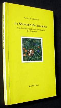 Im Dschungel der Erziehung: Streiflichter zur pädagogischen Situation der Gegenwart Parents & Children