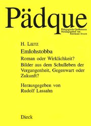 Emlohstobba: Roman oder Wirklichkeit? Bilder aus dem Schulleben der Vergangenheit, Gegenwart oder Zukunft? (Pädagogische Quellentexte) Books