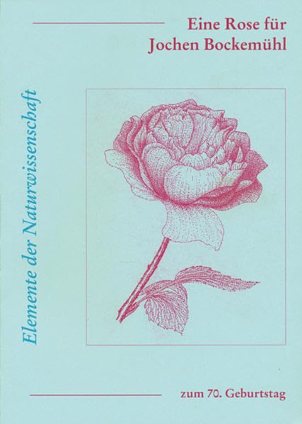 Eine Rose für Jochen Bockemühl zum 70. Geburtstag: Sondernummer Elemente der Naturwissenschaft Art & Literature