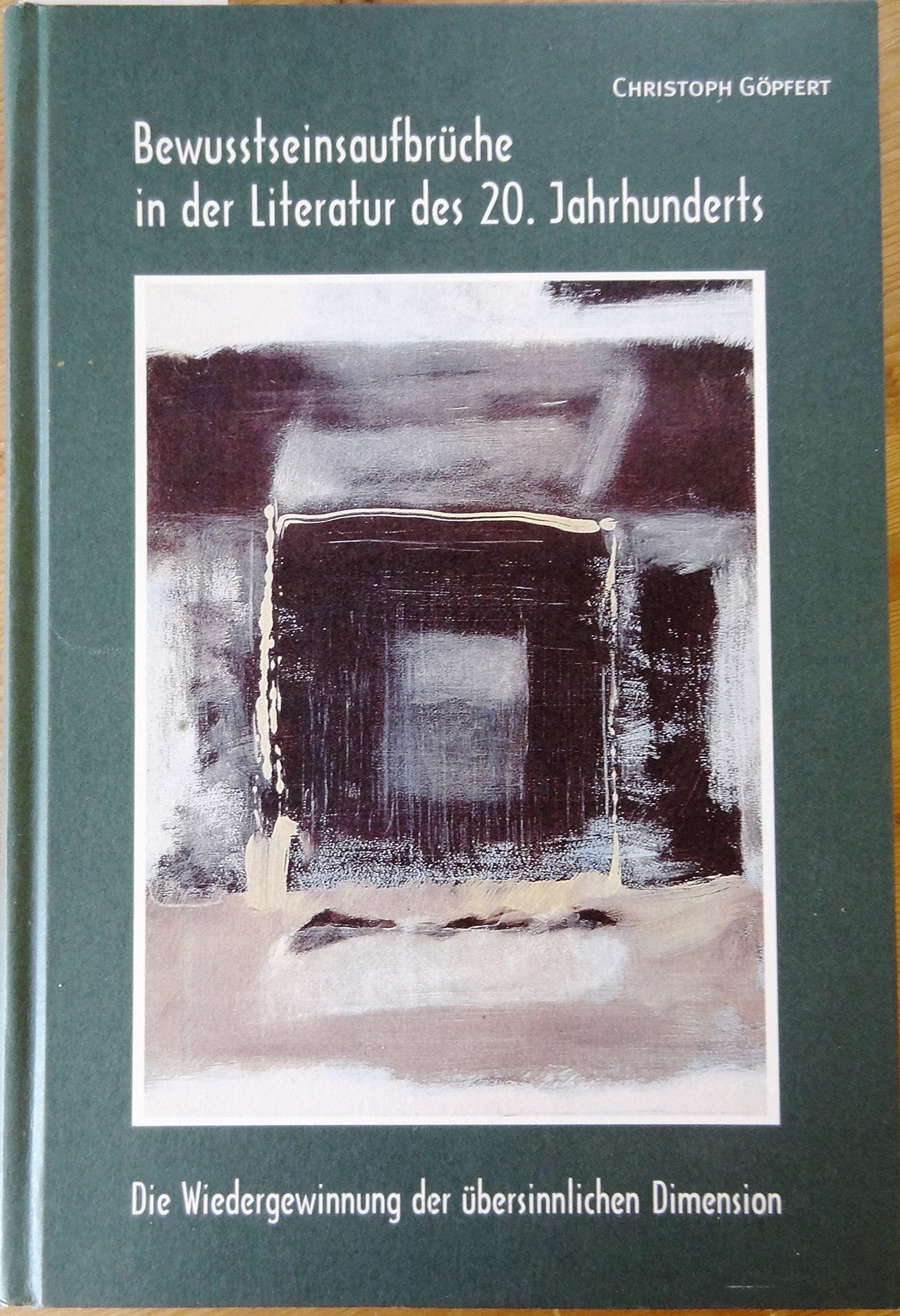 Bewusstseinsaufbrüche in der Literatur des 20. Jahrhunderts: Die Wiedergewinnung der übersinnlichen Dimension Contemporary literature