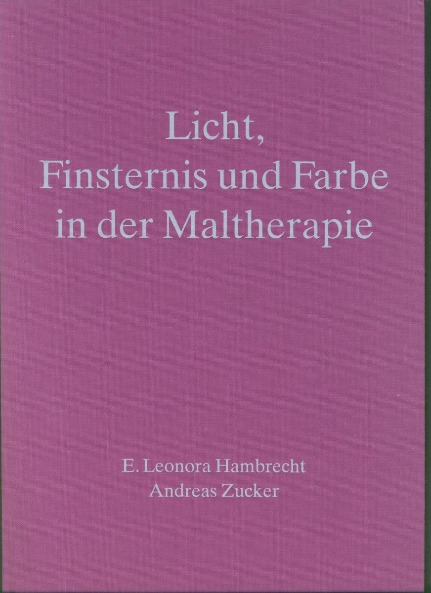 Licht, Finsternis und Farbe in der Maltherapie - Band 2,1: Fallstudien aus der Licht-Finsternis-Farbarbeit der anthroposophischen Medizin Medicine
