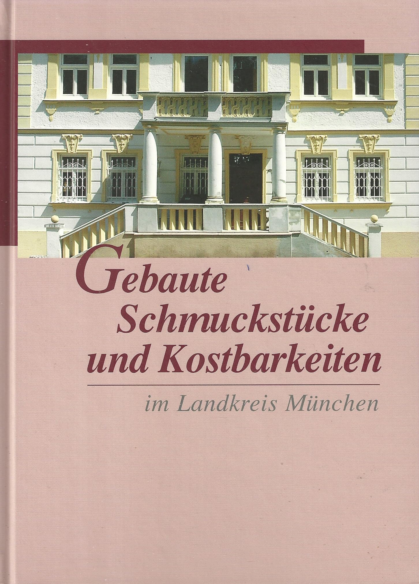 Gebaute Schmuckstücke und Kostbarkeiten: Im Landkreis München Books
