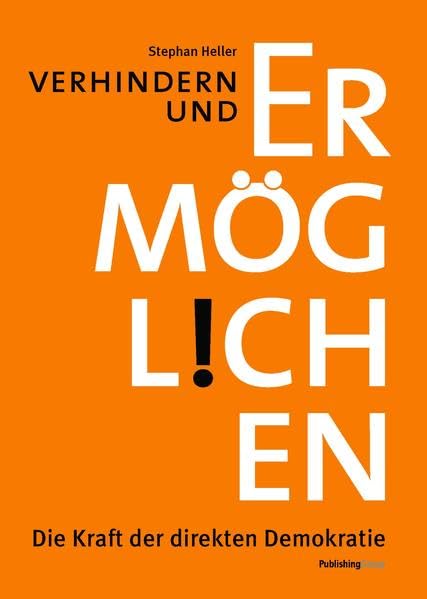 Verhindern und Ermöglichen: Die Kraft der direkten Demokratie Politics & History