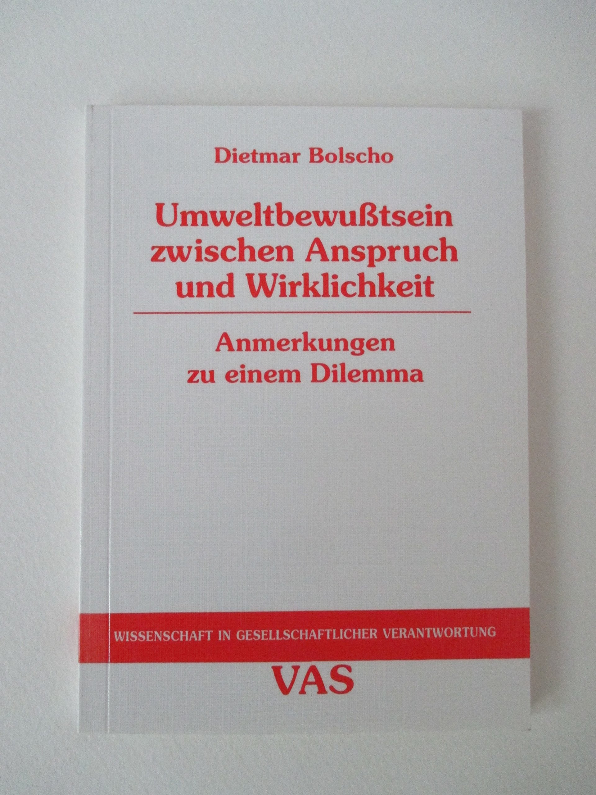 Umweltbewusstsein zwischen Anspruch und Wirklichkeit (Wissenschaft in gesellschaftlicher Verantwortung) Natural Sciences