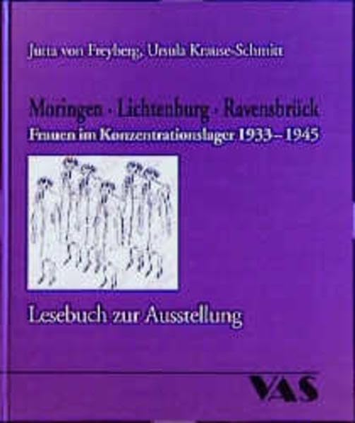 Frauen im Konzentrationslager 1933-1945. Moringen, Lichtenburg, Ravensbrück. Lesebuch zur Ausstellung Film, Art & Culture