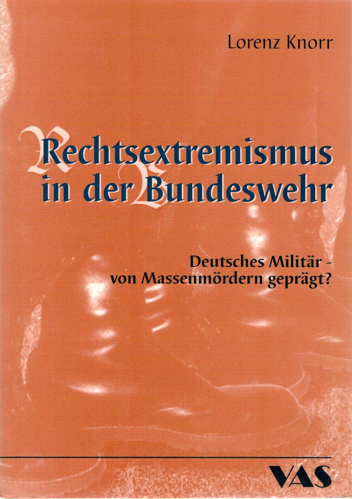 Rechtsextremismus in der Bundeswehr. Deutsches Militär - von Massenmördern geprägt? Books