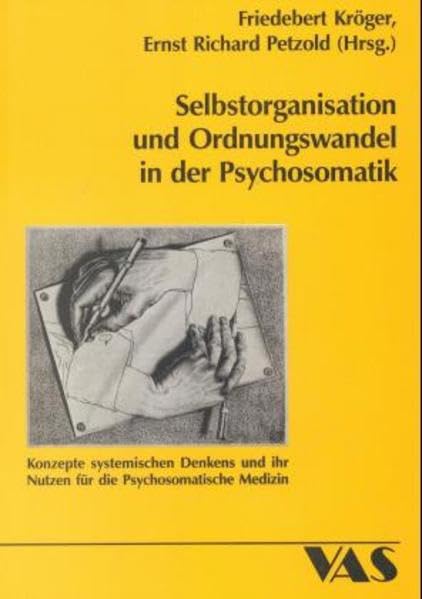 Selbstorganisation und Organisationswandel in der Psychosomatik: Konzepte systemischen Denkens und ihre Nutzen für die Psychosomatische Medizin: ... ihr Nutzen für die Psychosomatische Medizin Medicine