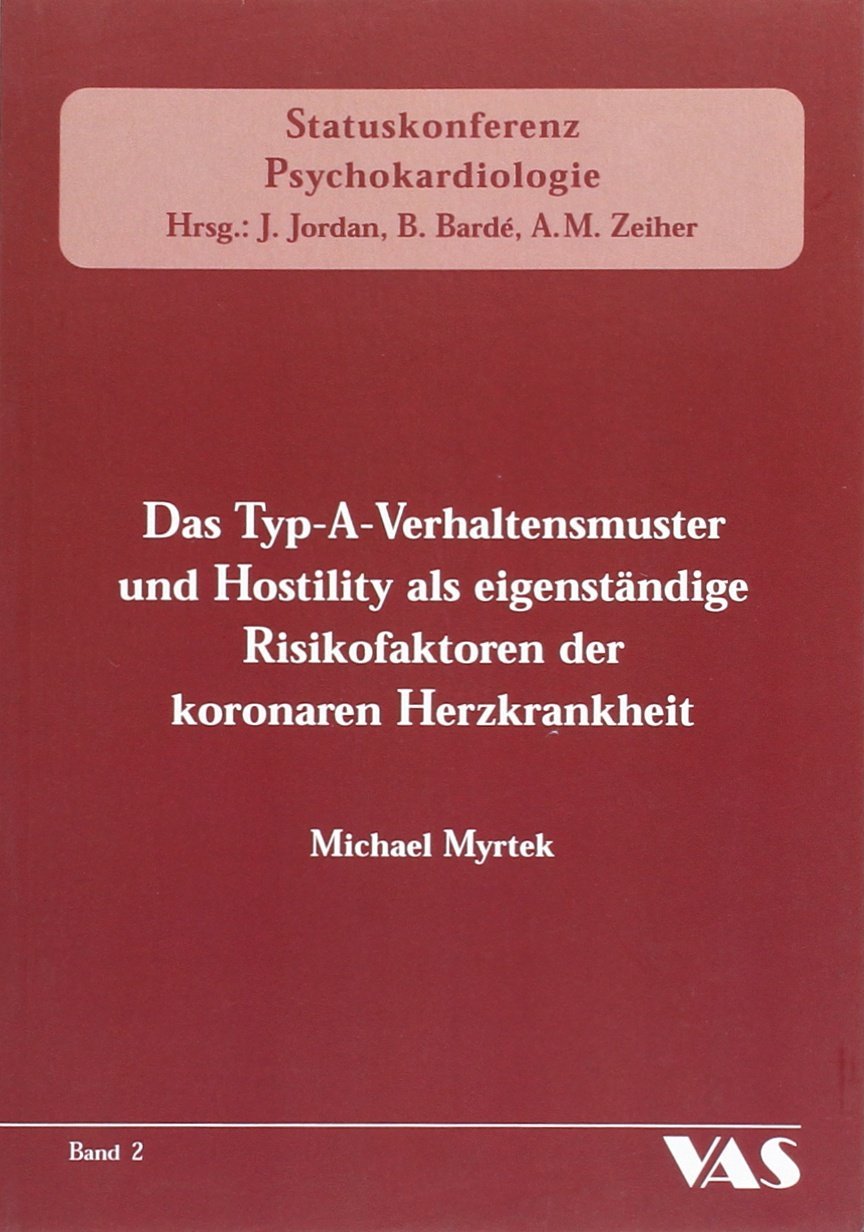 Das Typ-A-Verhaltensmuster und Hostility als eigenständige Risikofaktoren der koronaren Herzkrankheit (Statuskonferenz Psychokardiologie) Medicine