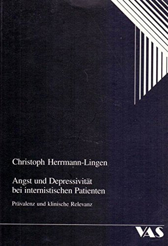 Prävalenz und klinische Relevanz von Angst und Depressivität bei internistischen Patienten: Prävalenz und klinische Relevanz. Habil.-Schr. (Psychosoziale Aspekte in der Medizin) Medicine