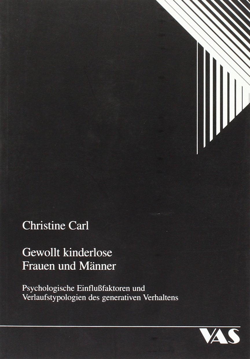 Gewollt kinderlose Frauen und Männer: Psychologische Einflussfaktoren und Verlaufstypologien des generativen Verhaltens: Psychologische ... Diss. (Psychosoziale Aspekte in der Medizin) Psychology