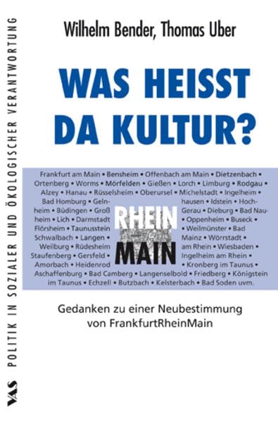 Was heißt da Kultur?: Gedanken zu einer Neubestimmung von FrankfurtRheinMain (Politik in sozialer und ökologischer Verantwortung) Social Sciences