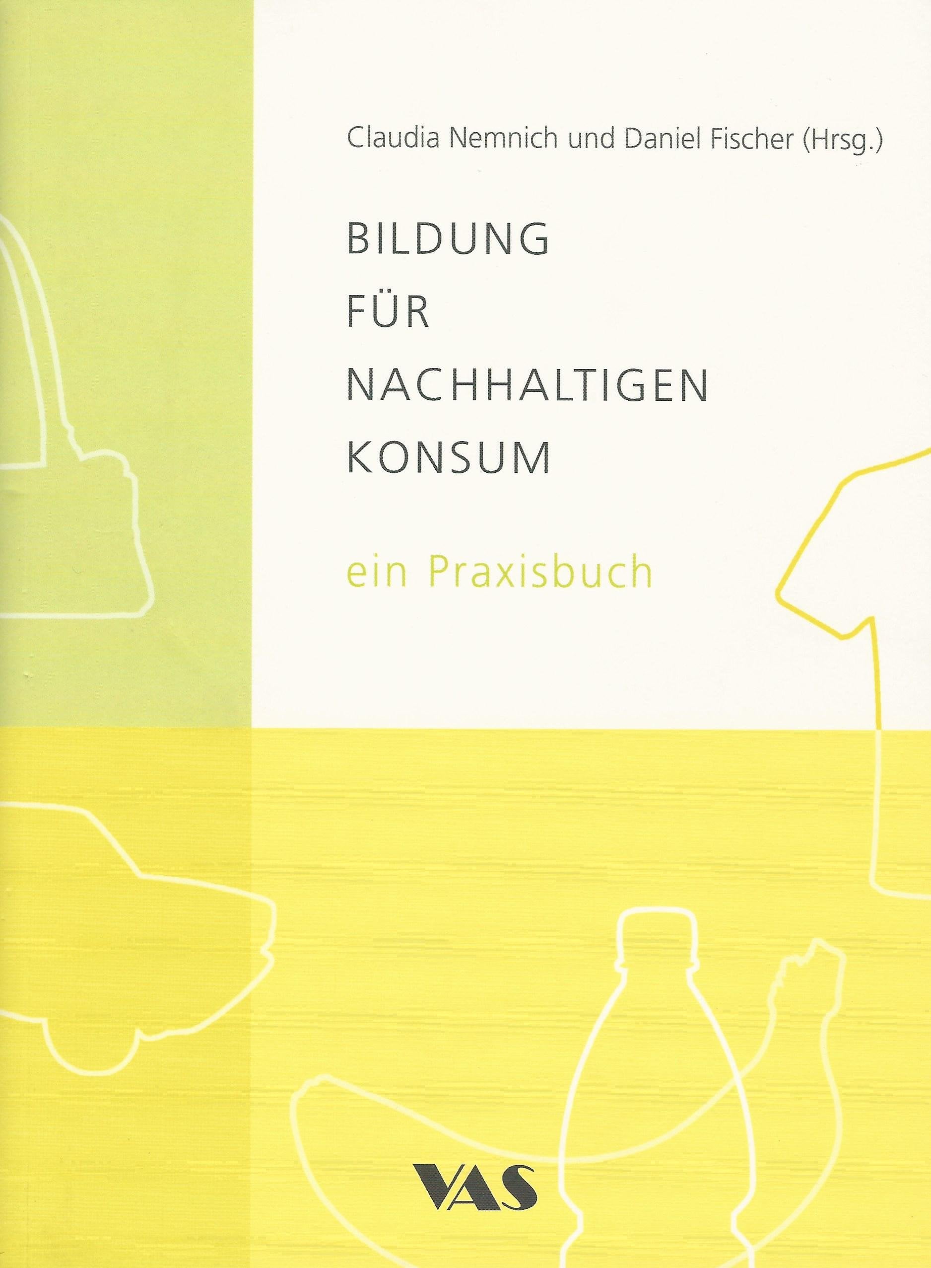Bildung für nachhaltigen Konsum - ein Praxisbuch Books